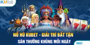 Giới thiệu nổ hũ Kubet