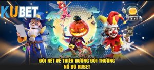Top game nổ hũ Kubet không nên bỏ qua
