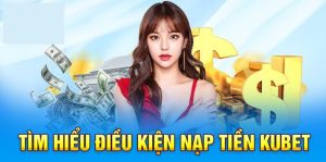 Các phương thức nạp tiền Kubet hiện nay