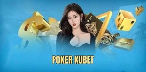 Chi tiết luật chơi poker tại Kubet - Chinh phục mỗi ván bài và săn thưởng lớn