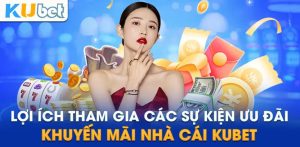 Chương trình khuyến mại Kubet dành cho mỗi khách hàng