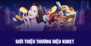 Giới thiệu Kubet về quá trình hoạt động nhà cái Kubet