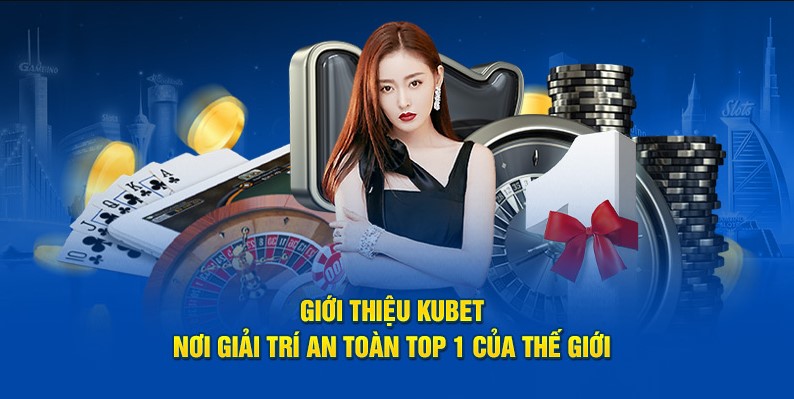 KUBET - Thương hiệu nổi bật