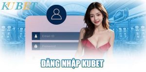 Lợi ích nhận được khi tiến hành đăng nhập Kubet