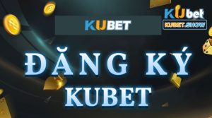 Một số lưu ý khi đăng ký Kubet cần quan tâm